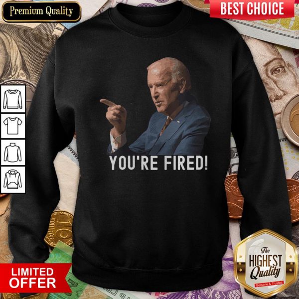 Good You’re Fired Joe Biden Kamala Harris Vice President 46 2020 Sweatshirt - Design By Viewtees.com