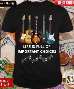 Happy Guitar Life Is Full Of Important Choices Shirt - Design By Viewtees.com