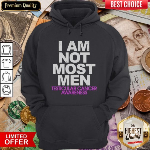 Happy I Am Not Most Men Testicular Cancer Awareness Hoodie - Design By Viewtees.com