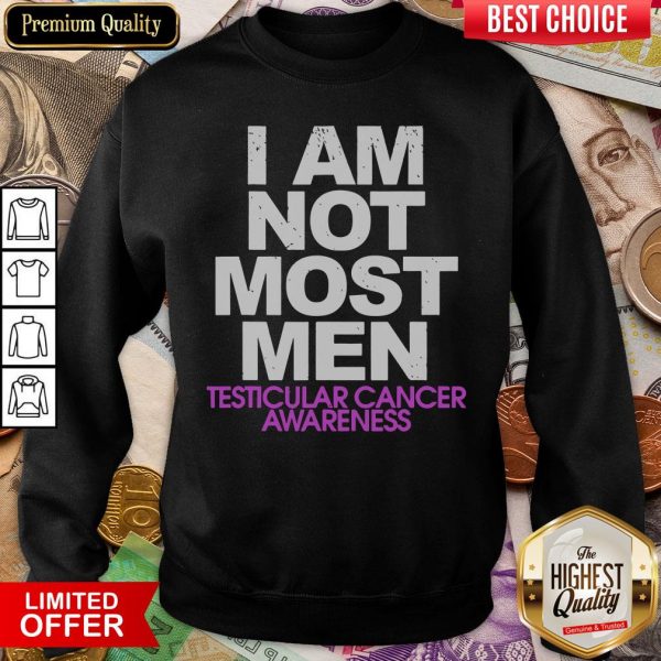 Happy I Am Not Most Men Testicular Cancer Awareness Sweatshirt - Design By Viewtees.com