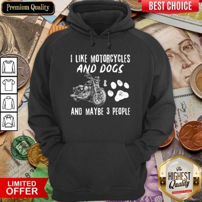 I Like Motorcycles And Dogs And Maybe 3 People Hoodie - Design By Viewtees.com