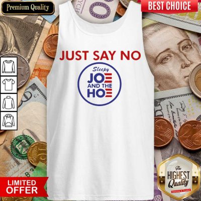 Just Say No Sleepy Joe And Hoe Tank Top - Design By Viewtees.com