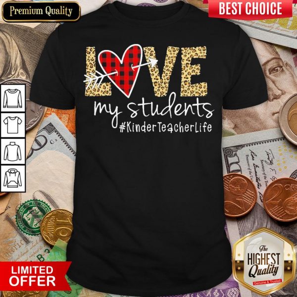 Happy Love My Students #Kinderteacherlife Shirt - Design By Viewtees.com