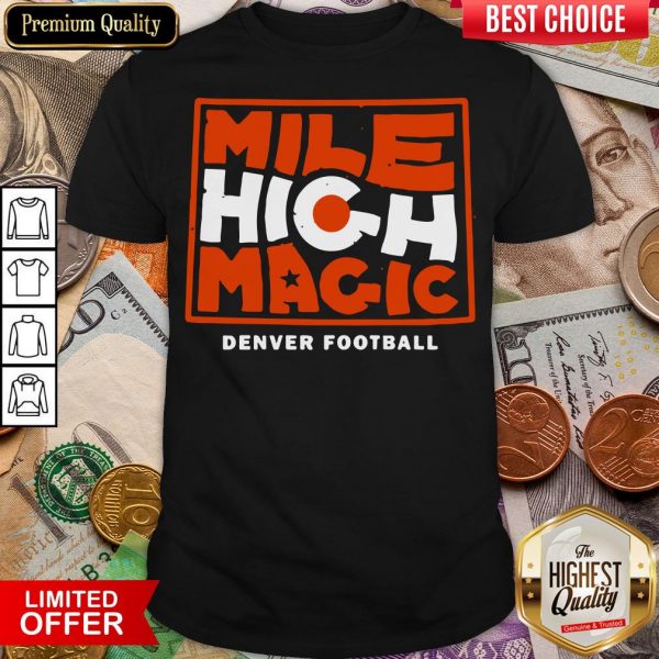 Happy Mile High Magic Denver Football Shirt- Design By Viewtees.com