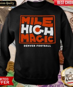 Happy Mile High Magic Denver Football Sweatshirt - Design By Viewtees.com