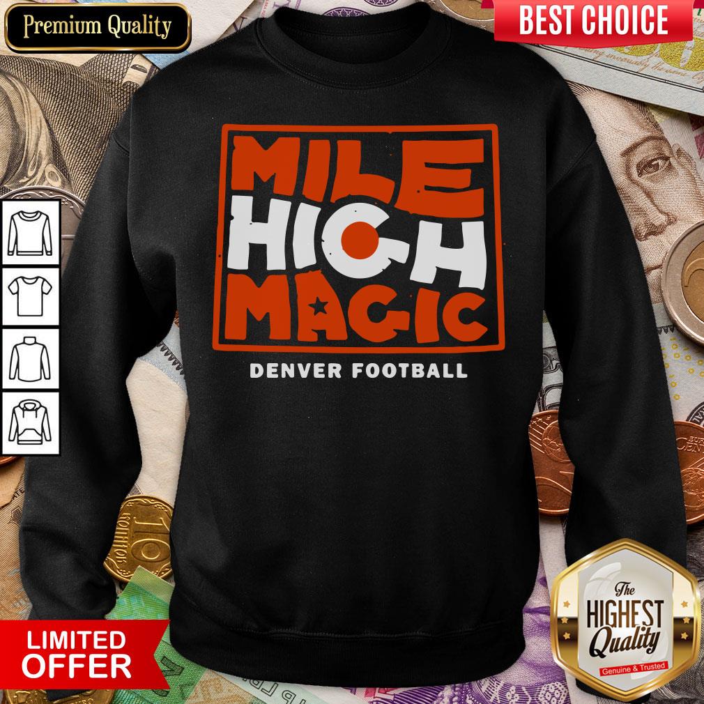 Happy Mile High Magic Denver Football Sweatshirt - Design By Viewtees.com 