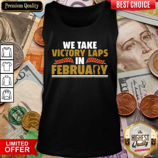 We Take Victory Laps In February Tank Top - Design By Viewtees.com