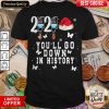 Hot 2020 You’ll Go Down In History Reindeer Mask Hat Santa Xmas Shirt- Design By Viewtees.com