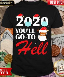 2020 Youll Go To Hell Christmas Reindeer Mask Xmas Shirt - Design By Viewtees.com