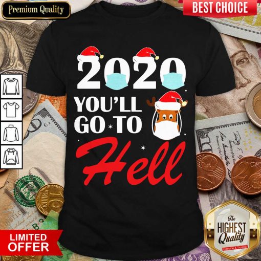 2020 Youll Go To Hell Christmas Reindeer Mask Xmas Shirt - Design By Viewtees.com