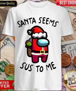 Among Us Santa Seems Sus To Me Christmas Shirt - Design By Viewtees.com