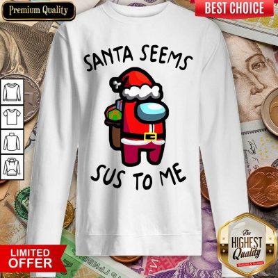 Among Us Santa Seems Sus To Me Christmas Sweatshirt - Design By Viewtees.com 