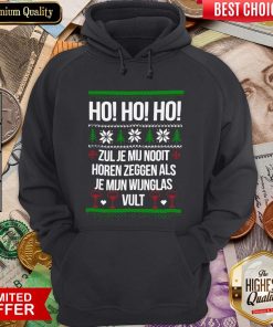 Hot Ho Ho Ho Zul Je Mij Nooit Horen Zeggen Als Je Mijn Wijnglas Vult Hoodie - Design By Viewtees.com