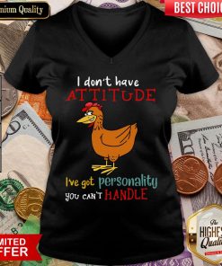 Hot I Don’t Have Attitude I’ve Got Personality You Can’t Handle Chicken V-neck - Design By Viewtees.com