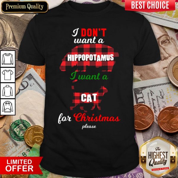Hot I Don’t Want A Hippopotamus Cat For Christmas Please Shirt - Design By Viewtees.com