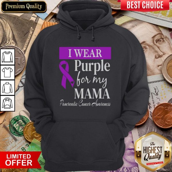 Hot I Wear Purple For My Mama Pancreatic Cancer Awareness Hoodie - Design By Viewtees.com