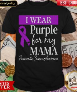 Hot I Wear Purple For My Mama Pancreatic Cancer Awareness Shirt - Design By Viewtees.com