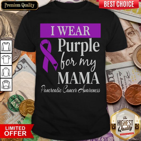 Hot I Wear Purple For My Mama Pancreatic Cancer Awareness Shirt - Design By Viewtees.com