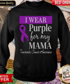 Hot I Wear Purple For My Mama Pancreatic Cancer Awareness Sweatshirt - Design By Viewtees.com
