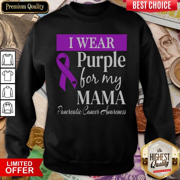 Hot I Wear Purple For My Mama Pancreatic Cancer Awareness Sweatshirt - Design By Viewtees.com