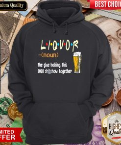 Hot Liquot Beer The Glue Holding This 2020 Shiwshow Together Hoodie - Design By Viewtees.com