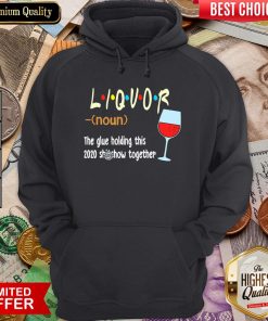 Hot Liquot The Glue Holding This 2020 Shiwshow Together Hoodie - Design By Viewtees.com