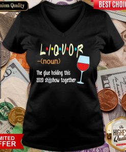 Hot Liquot The Glue Holding This 2020 Shiwshow Together V-neck - Design By Viewtees.com