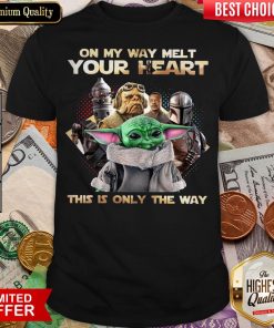 Hot Star War On My Way Melt Your Heart This Is Only The Way Shirt- Design By Viewtees.com