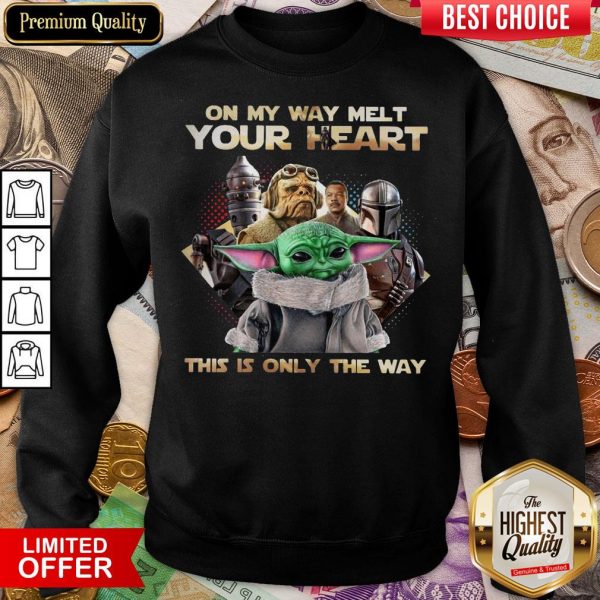 Hot Star War On My Way Melt Your Heart This Is Only The Way Sweatshirt - Design By Viewtees.com