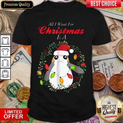 Star Wars Porg All I Want Christmas Holiday Shirt - Design By Viewtees.com