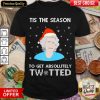 Tis The Season To Get Absolutely Twatted Ugly Christmas Shirt - Design By Viewtees.com