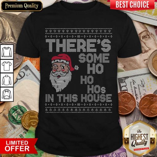 Ugly Christmas Sweater Santa There Is Some Ho Ho Hos In This House X Shirt - Design By Viewtees.com