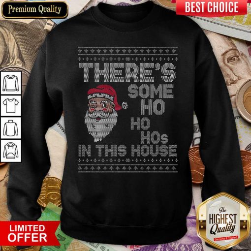 Ugly Christmas Sweater Santa There Is Some Ho Ho Hos In This House X Sweatshirt - Design By Viewtees.com