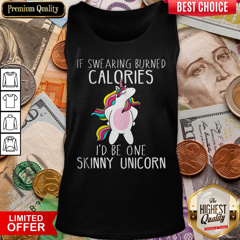 Hot Unicorn If Swearing Burned Calories I’d Be One Skinny Unicorn Tank Top - Design By Viewtees.com