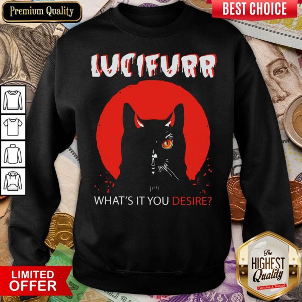 Nice Black Cat In Lucifer What’s It You Desire Sweatshirt - Design By Viewtees.com