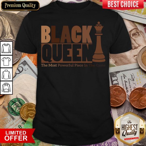 Nice Black Queen The Most Powerful Piece In The Game Shirt - Design By Viewtees.com