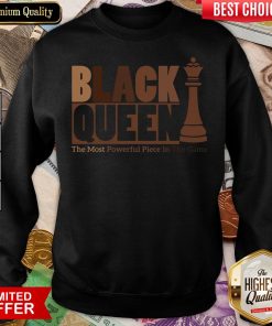 Nice Black Queen The Most Powerful Piece In The Game Sweatshirt - Design By Viewtees.com