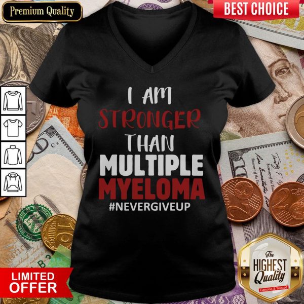 Nice I Am Stronger Than Multiple Myeloma #Nevergiveup Hoodie - Design By Viewtees.com