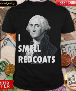 Nice I Smell Redcoats George Washington Funny Shirt - Design By Viewtees.com