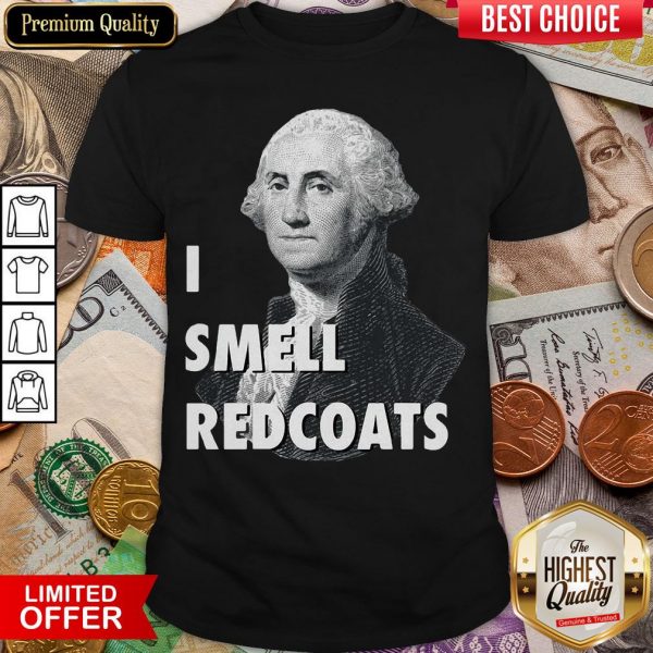 Nice I Smell Redcoats George Washington Funny Shirt - Design By Viewtees.com