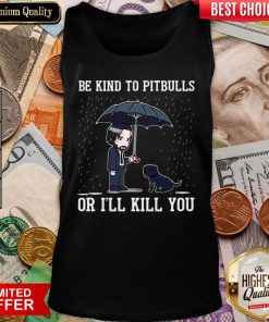 Nice John Wick Be Kind To Pitbulls Or I’ll Kill You Tank Top - Design By Viewtees.com