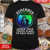 Nice Trump Remember Lower Your Truck Flags To Half Mast Shirt - Design By Viewtees.com