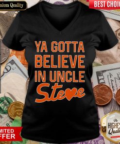 Nice You Gotta Believe In Uncle Steve V-neck - Design By Viewtees.com