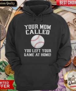 Your Mom Called You Left Your Game At Home Baseball Hoodie - Design By Viewtees.com