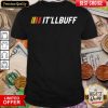 Original It’ll Buff 2020 Shirt - Design By Viewtees.com