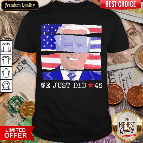 Top We Just Did 46 Biden Harris Presidential Election 2020 American Flag Shirt - Design By Viewtees.com