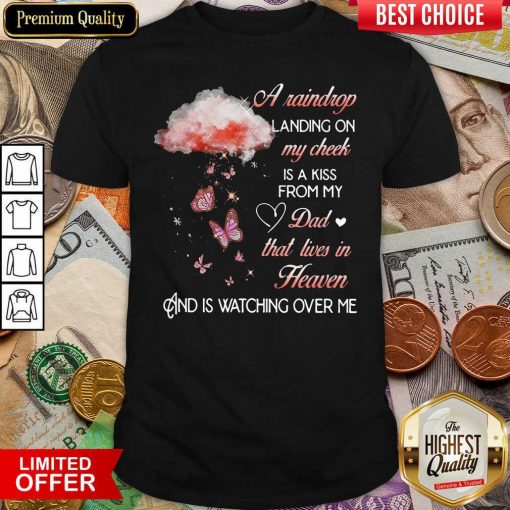 A Raindrop Landing On My Cheek Is A Kiss From My Dad That Lives In Heaven Butterfly Shirt - Design By Viewtees.com