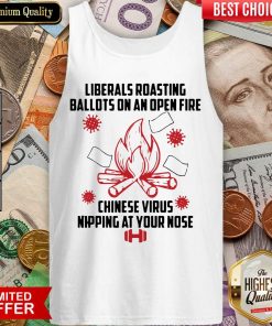 Liberals Roasting Ballots On An Open Fire Chinese Virus Nipping At Your Nose Tank Top - Design By Viewtees.com