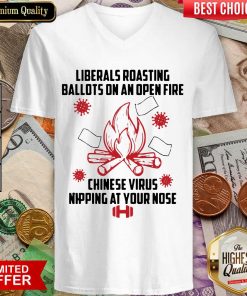 Liberals Roasting Ballots On An Open Fire Chinese Virus Nipping At Your Nose V-neck - Design By Viewtees.com