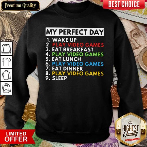 My Perfect Day Wake Up Play Video Games Eat Breakfast Play Video Games Eat Lunch Sweatshirt - Design By Viewtees.com